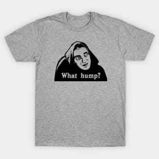 What Hump? Young Frankenstein - Light T-Shirt